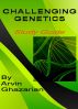 Challenging Genetics: Study Guide by Arvin Ghazarian