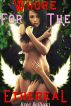Whore for the Ethereal (Forced, Fucked, and Bred Trilogy Part 3) by Bree Bellucci