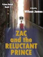 Cover for 'Zac and the Reluctant Prince, Book 1 of Prince David series'