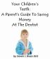 Your Children's Teeth: A Parent's Guide To Saving Money At The Dentist by Steven Brazis