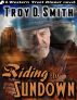 Riding to Sundown by Troy D. Smith
