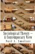 Sociological Theory â€“ A Contemporary View: How to Read, Criticize and Do Theory by Neil J. Smelser
