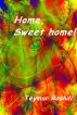 Home,sweet home! by Teymur Roshdi