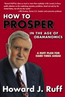 Cover for 'How to Prosper in the Age of Obamanomics: A Ruff Plan for Hard Times Ahead'