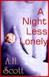 A Night Less Lonely by A.H.  Scott