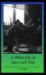 A Philosophy of Space & Time by C. Laforet