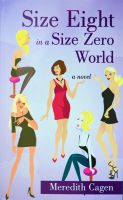 Cover for 'Size Eight in A Size Zero World       (A Funny Sexy Realistic Romance with Ben & Jerry's Ice Cream)'
