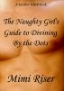 The Naughty Girl's Guide to Divining by the Dots by Mimi Riser
