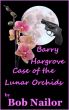 Barry Hargrove Case of the Lunar Orchids by Bob Nailor