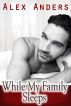 While My Family Sleeps (An M/M/F Menage) by Alex Anders