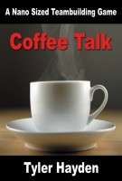 Cover for 'Coffee Talk - A Nano Sized Team Building Game'