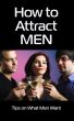 How to Attract Men: Tips on What Men Want by jimena cortes