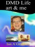 Dmd Life art & me by Ian Griffiths