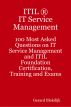 ITIL IT Service Management: 100 Most Asked Questions on IT Service Management and ITIL Foundation Certification, Training and Exams by  