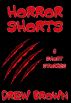 Horror Shorts by Drew Brown