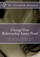 Cover for 'Change Your Relationship Issues Now!: A Guide for Couples Who Need to Rescue Their Relationship Starting Today'