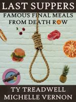 Cover for 'Last Suppers: Famous Final Meals from Death Row'